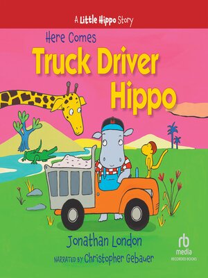 cover image of Here Comes Truck Driver Hippo